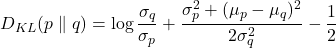 \begin{equation*}D_{KL}(p \parallel q) = \log \frac{\sigma_q}{\sigma_p} + \frac{\sigma_p^2 + (\mu_p - \mu_q)^2}{2\sigma_q^2} - \frac{1}{2}\end{equation*}