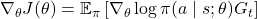  \nabla_\theta J(\theta) = \mathbb{E}_\pi \left[ \nabla_\theta \log \pi(a \mid s; \theta) G_t \right]